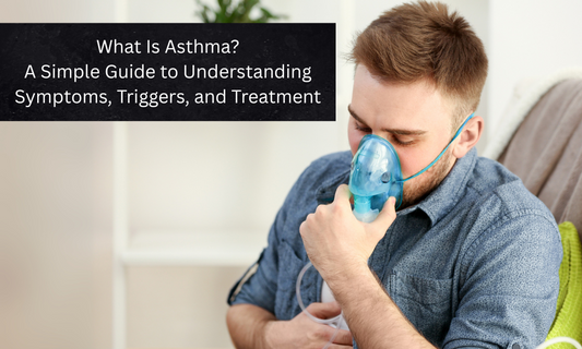What Is Asthma? A Simple Guide to Understanding Symptoms, Triggers, and Treatment