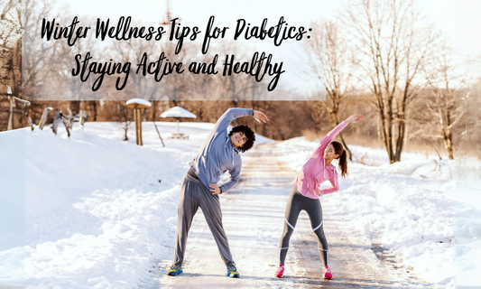 Winter Wellness Tips for Diabetics: Staying Active and Healthy