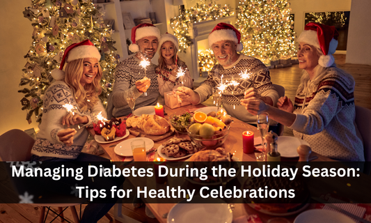 Managing Diabetes During the Holiday Season: Tips for Healthy Celebrations