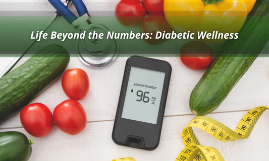 Life Beyond the Numbers: Diabetic Wellness