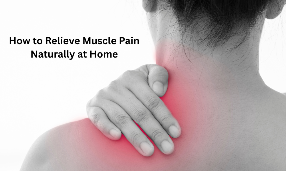 How to Relieve Muscle Pain Naturally at Home | CureMedRx – Curemed Rx ...
